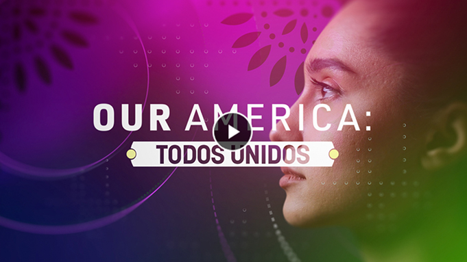 Our America: Todos Unidos | Watch the full episode